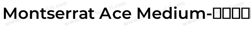 Montserrat Ace Medium字体转换